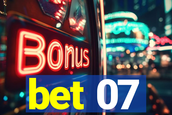 bet 07